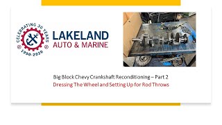 Big Block Chevy Crankshaft Reconditioning Part 2  Dressing The Wheel and Setting Up for Rod Throws