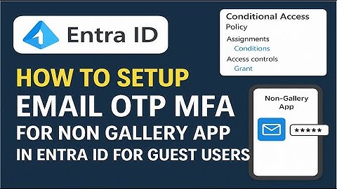 How to setup Email OTP MFA for non gallery app in Entra ID for guest users