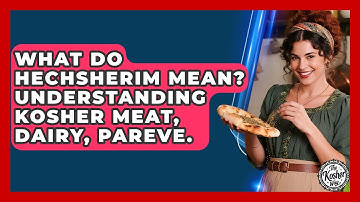 What Do Hechsherim Mean? Understanding Kosher Meat, Dairy, Pareve. - The Kosher Way
