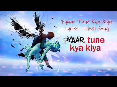 Pyar tune kya Kiya full hd video song with lyrics.