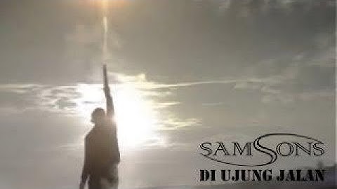 Samsons - Di Ujung Jalan ( Lirik & Video )