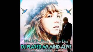 Niki &amp; The Dove Vs Safri Duo - DJ Played My Mind Alive (Mixmachine Mashup)