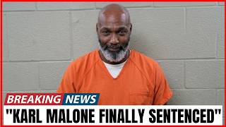 Karl Malone Sentenced Goodbye Forever The Final Verdict Revealed