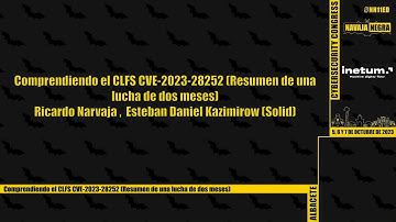 Navaja Negra XI - Comprendiendo el CLFS CVE-2023-28252 - Ricardo Narvaja y Solid