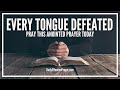 Prayer For Every Tongue That Rises Against You To Be Defeated
