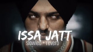 ISSA JATT ( SLOWED   REVERB )