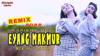 LAGU REMIX 2022 - EYANG MAKMUR KENTHIR - KARISMA DEVI (OFFICIAL VIDEO MUSIC)