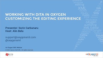 Webinar: Working with DITA in Oxygen - Customizing the Editing Experience