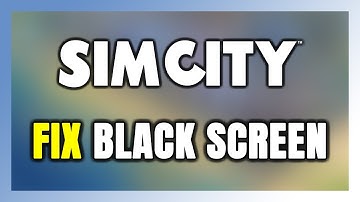 How to FIX SimCity Black Screen!