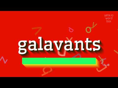 GALAVANTS - HOW