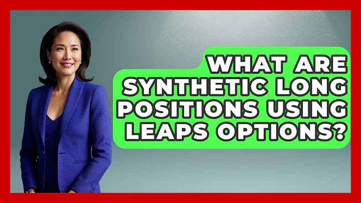 What Are Synthetic Long Positions Using LEAPS Options? - Stock and Options Playbook