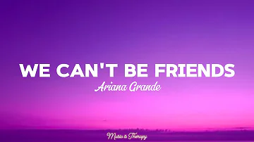 Ariana Grande - we can't be friends (Lyrics)