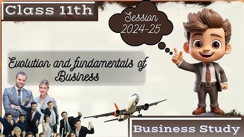 Evolution and fundamentals of business class 11 | Chapter 1 | Business studies | Class 11 |