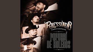 Video thumbnail of "Pressiado - Popurrí de Boleros"