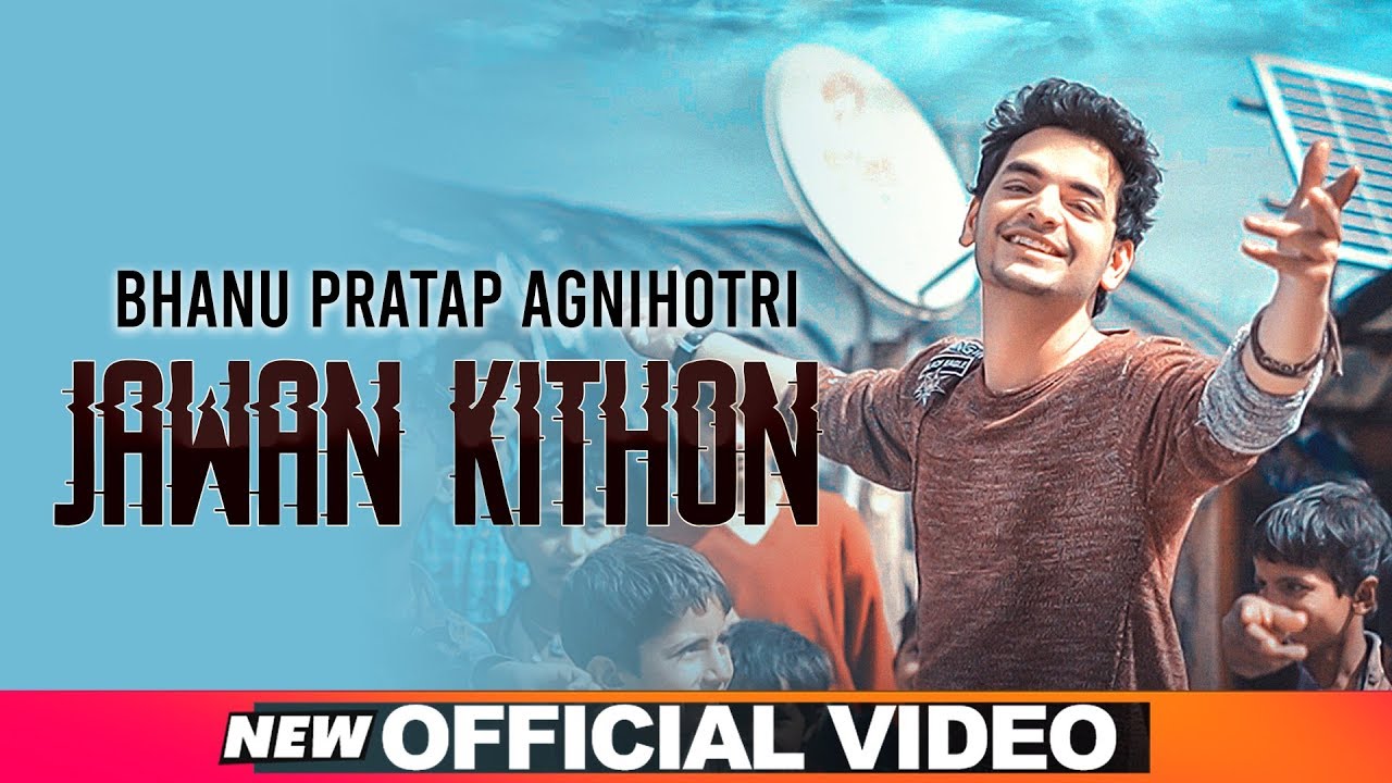 Jawan Kithon (Official Video) | Bhanu Pratap Agnihotri | Latest Punjabi Songs 2019