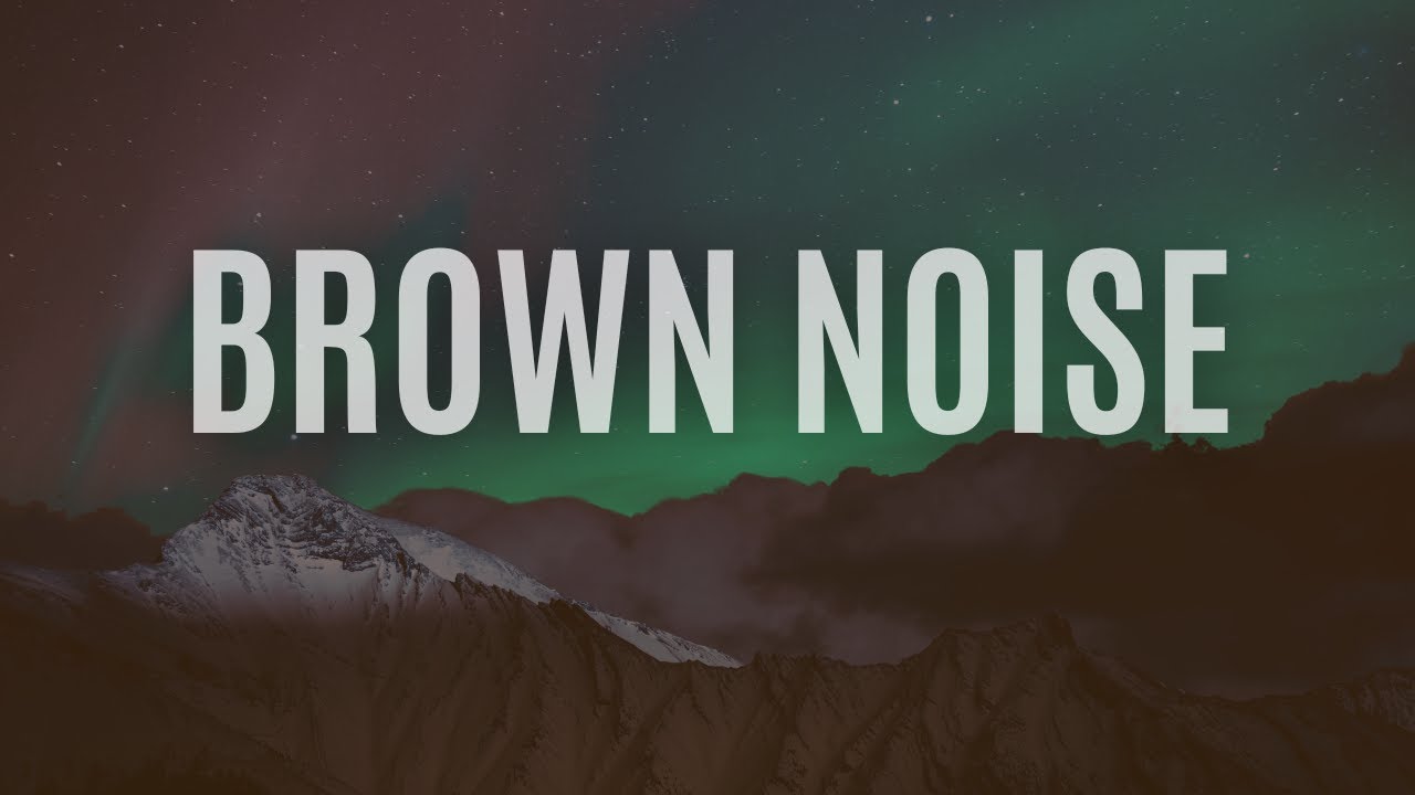 BROWN NOISE | Cancel External Noise and Have More Focus and ...