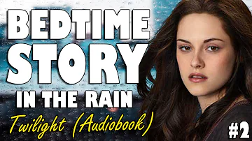 Twilight Audiobook with rain sounds (Part 2) | Relaxing ASMR Bedtime Story (British Male Voice)