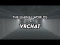 The Liminal Worlds of VRChat