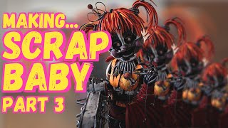 Making Scrap Baby Cosplay - PART 3 FINAL