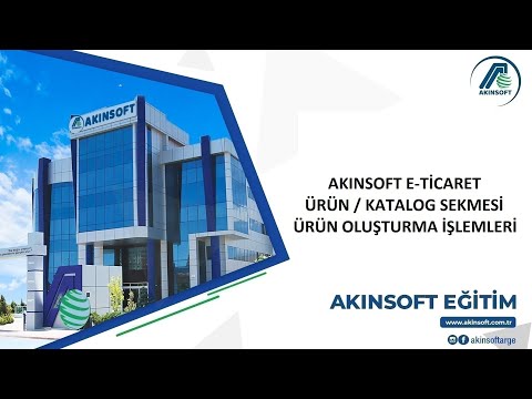 AKINSOFT e-Ticaret - Ürün Oluşturma İşlemleri