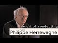 The art of conducting | Philippe Herreweghe