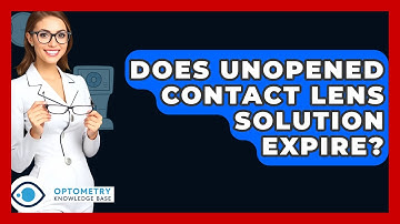 Does Unopened Contact Lens Solution Expire? - Optometry Knowledge Base