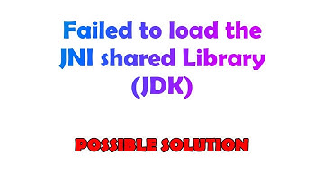 Failed to load the JNI shared Library (JDK)