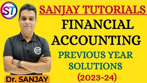FINANCIAL ACCOUNTING PREVIOUS YEAR SOLUTIONS ( 2023 - 24 )