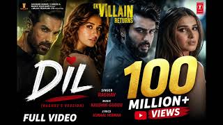 Dil (Full Video) Raghav's Version: Ek Villain Returns | John, Disha, Arjun, Tara |Kaushik-Guddu