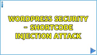Wordpress: Security - Shortcode injection attack (2 Solutions!!)