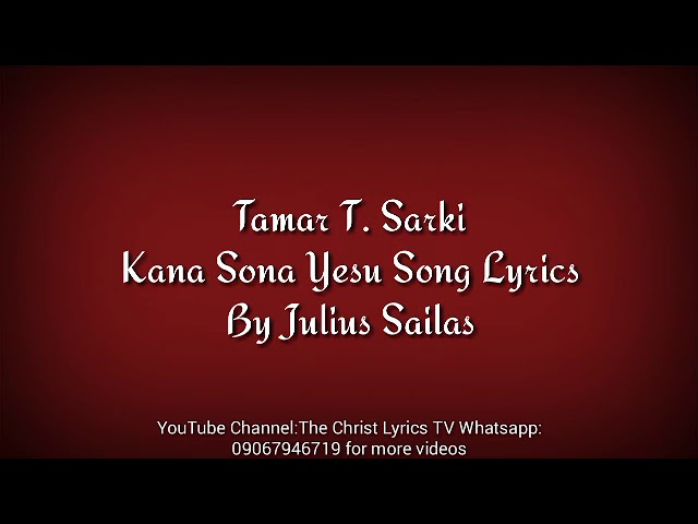 Tamar T. Sarki Kana Sona Yesu Song Lyrics The Christ Lyrics TV Powered By Julius Sailas class=