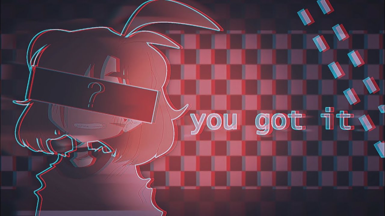 [[YOU GOT IT]] ANIMATION MEME (remake) - YouTube