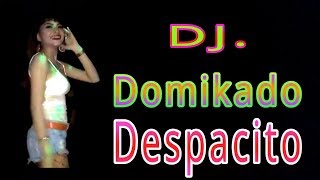 Dj Domikado Despacito || BASS MANTAP POLL