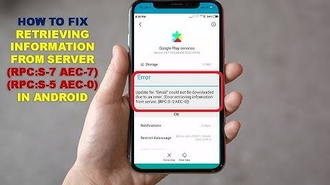 How to Fix Retrieving Information From Server (RPC:S-7-AEC-7) (RPC:S-5-AEC-0) in Android