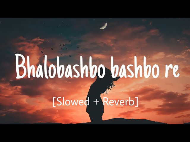 Bhalobashbo bashbo re || Slowed+Reverb||Habib Wahid||Hridoyer Kotha|| class=