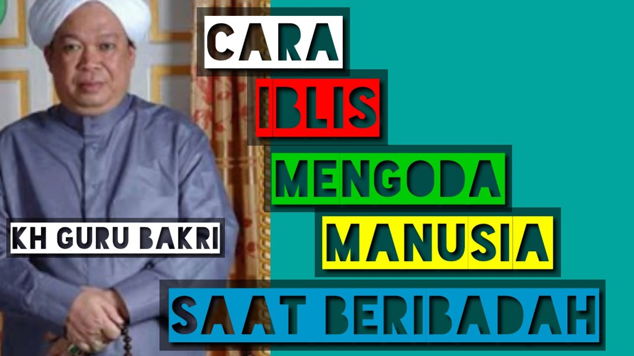 ceramah agama guru AHMAD BAKRI//cara iblis mengoda manusia saat beribadah#jumaidilchannel #gurubakri