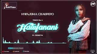 Mwajuma Chaupepo - Hatufanani Ft. Senetamp3.
