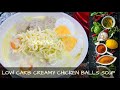 LOW CARB SOPAS | CREAMY CHICKEN BALLS SOUP | EASY AND SIMPLE TO MAKE | KETO