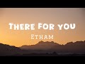 Etham There For You Lyrics Etham There For You Lyrics