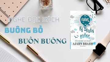 Nghe đọc sách - Buông Bỏ Buồn Buông - Thiền Sư Ajahn Brahm