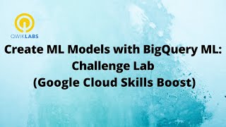 Create ML Models with BigQuery ML: Challenge Lab-[GSP341]