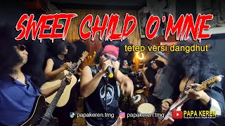 Sweet Child O' Mine - Papa Keren (Dangdhutan)
