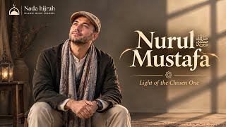 Nurul Mustafa — Light of the Chosen One ﷺ | Arabic & English Islamic Song | Nada hijrah