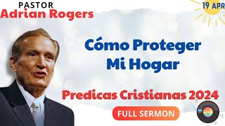 Cómo Proteger Mi Hogar ✅ Adrian Rogers Ministries