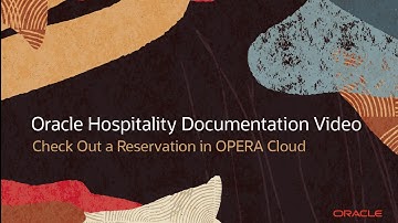 Hospitality Documentation–OPERA Cloud: Check Out a Reservation