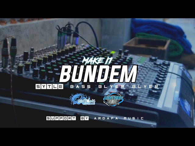 MAKE IT BUNDEM FROM BINTANG AUDIO JEMBER. STYLE BASS BLYERR class=