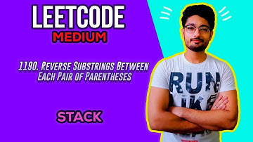 1190. Reverse Substrings Between Each Pair of Parentheses | LEETCODE MEDIUM | STACK