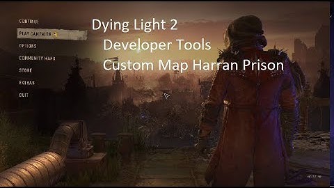 Dying Light 2 Developer Tools Custom Map Harran Prison