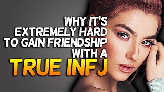 Why It&#39;s Extremely Difficult To Gain Friendship With A True INFJ