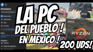 ¡¡¡NO PODRAS CREER LA PC GAMER QUE ARME POR  $200 USD LA PC DEL PUEBLO EN MEXICO!!